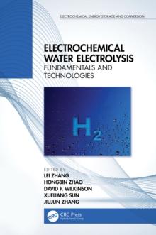 Electrochemical Water Electrolysis : Fundamentals and Technologies