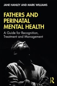 Fathers and Perinatal Mental Health : A Guide for Recognition, Treatment and Management