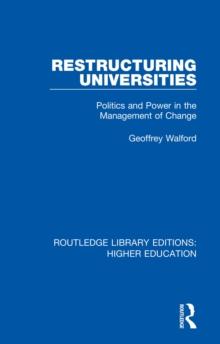 Restructuring Universities : Politics and Power in the Management of Change