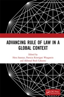 Advancing Rule of Law in a Global Context : Proceedings of the International Conference on Law and Governance in a Global Context (icLave 2017), November 1-2, 2017, Depok, Indonesia