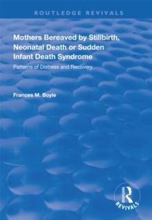 Mothers Bereaved by Stillbirth, Neonatal Death or Sudden Infant Death Syndrome : Patterns of Distress and Recovery