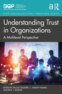 Understanding Trust in Organizations : A Multilevel Perspective