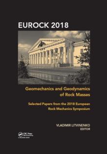 Geomechanics and Geodynamics of Rock Masses : Selected Papers from the 2018 European Rock Mechanics Symposium