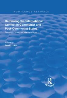 Rethinking the International Conflict in Communist and Post-communist States : Essays in Honour of Miklos Molnar