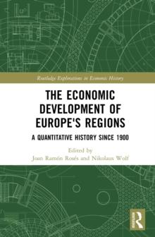 The Economic Development of Europe's Regions : A Quantitative History since 1900