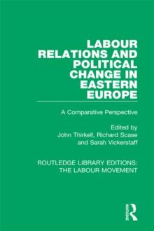 Labour Relations and Political Change in Eastern Europe : A Comparative Perspective