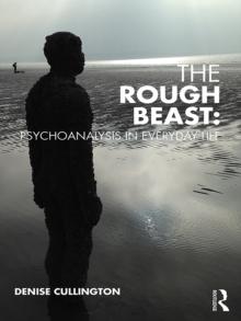 The Rough Beast: Psychoanalysis in Everyday Life