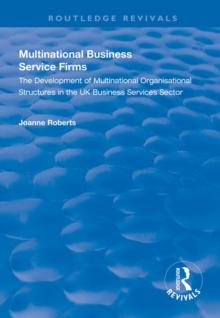 Multinational Business Service Firms : Development of Multinational Organization Structures in the UK Business Service Sector