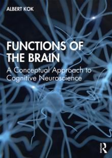 Functions of the Brain : A Conceptual Approach to Cognitive Neuroscience