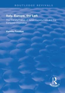 Italy, Europe, The Left : The Transformation of Italian Communism and the European Imperative