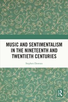 Music and Sentimentalism in the Nineteenth and Twentieth Centuries