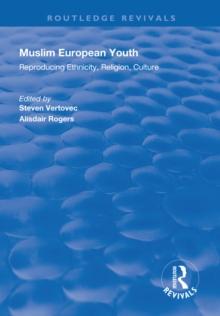 Muslim European Youth : Reproducing Ethnicity, Religion, Culture