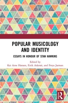 Popular Musicology and Identity : Essays in Honour of Stan Hawkins