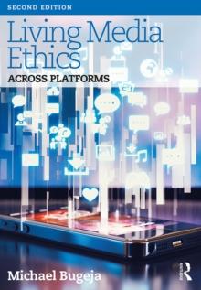 Living Media Ethics : Across Platforms