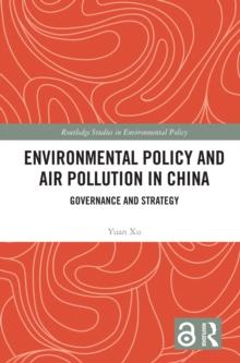 Environmental Policy and Air Pollution in China : Governance and Strategy