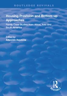 Housing Provision and Bottom-up Approaches : Family Case Studies from Africa, Asia and South America