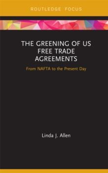 The Greening of US Free Trade Agreements : From NAFTA to the Present Day