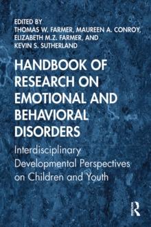 Handbook of Research on Emotional and Behavioral Disorders : Interdisciplinary Developmental Perspectives on Children and Youth