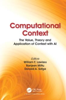 Computational Context : The Value, Theory and Application of Context with AI