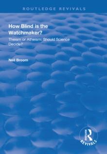 How Blind is the Watchmaker? : Theism or Atheism: Should Science Decide?