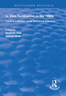 In Vitro Fertilisation in the 1990s : Towards a Medical, Social and Ethical Evaluation