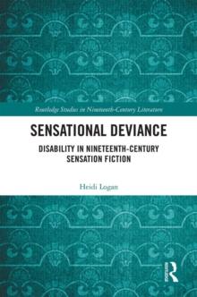 Sensational Deviance : Disability in Nineteenth-Century Sensation Fiction