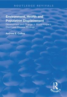 Environment, Health and Population Displacement : Development and Change in Mozambique's Diarrhoeal Disease Ecology