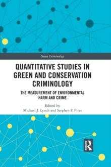 Quantitative Studies in Green and Conservation Criminology : The Measurement of Environmental Harm and Crime