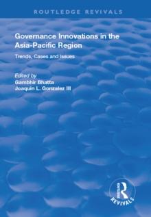 Governance Innovations in the Asia-Pacific Region : Trends, Cases, and Issues