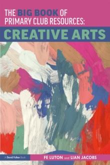 The Big Book of Primary Club Resources: Creative Arts