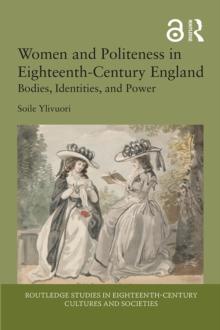 Women and Politeness in Eighteenth-Century England : Bodies, Identities, and Power