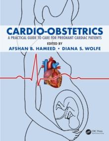 Cardio-Obstetrics : A Practical Guide to Care for Pregnant Cardiac Patients