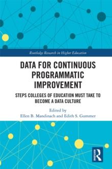 Data for Continuous Programmatic Improvement : Steps Colleges of Education Must Take to Become a Data Culture