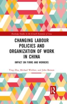 Changing Labour Policies and Organization of Work in China : Impact on Firms and Workers