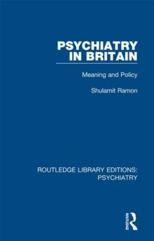 Psychiatry in Britain : Meaning and Policy