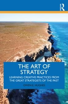 The Art of Strategy : Learning Creative Practices from the Great Strategists of the Past