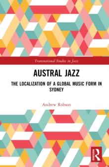 Austral Jazz : The Localization of a Global Music Form in Sydney