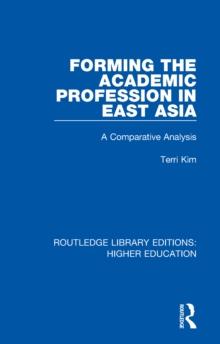 Forming the Academic Profession in East Asia : A Comparative Analysis