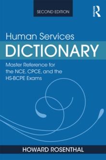 Human Services Dictionary : Master Reference for the NCE, CPCE, and the HS-BCPE Exams, 2nd ed