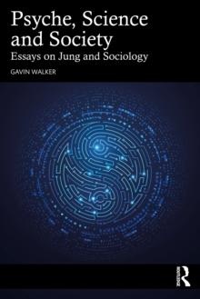 Psyche, Science and Society : Essays on Jung and Sociology