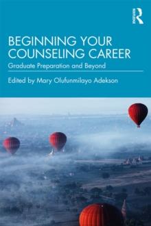 Beginning Your Counseling Career : Graduate Preparation and Beyond