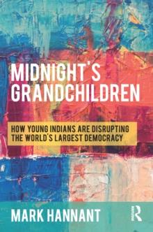 Midnights Grandchildren : How Young Indians are Disrupting the World's Largest Democracy