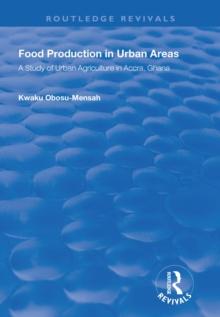 Food Production in Urban Areas : A Study of Urban Agriculture in Accra, Ghana