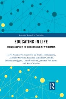 Educating in Life : Ethnographies of Challenging New Normals