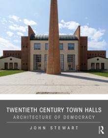 Twentieth Century Town Halls : Architecture of Democracy