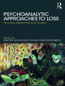 Psychoanalytic Approaches to Loss : Mourning, Melancholia and Couples