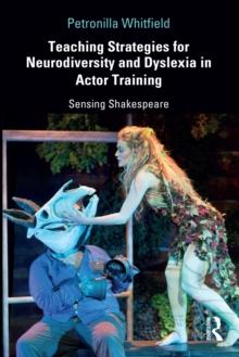 Teaching Strategies for Neurodiversity and Dyslexia in Actor Training : Sensing Shakespeare