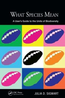 What Species Mean : A User's Guide to the Units of Biodiversity