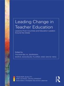 Leading Change in Teacher Education : Lessons from Countries and Education Leaders around the Globe