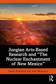 Jungian Arts-Based Research and "The Nuclear Enchantment of New Mexico"